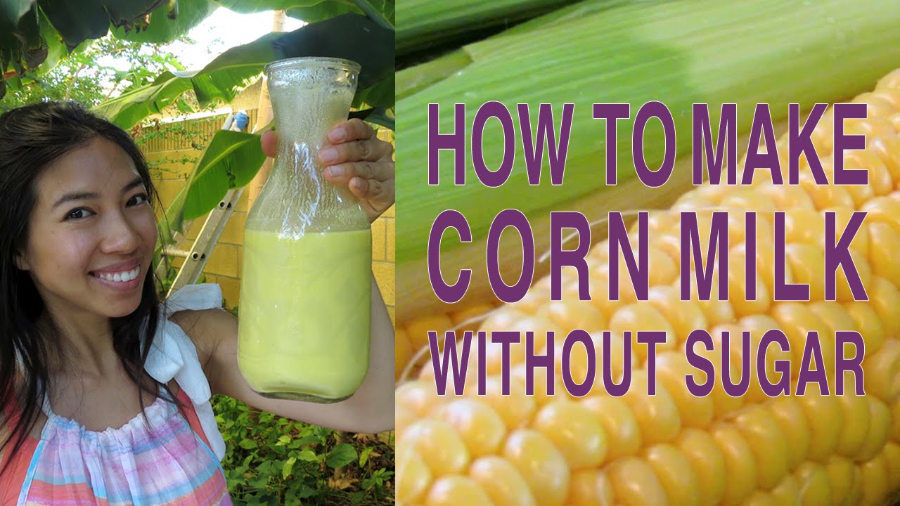 How To Make Healthy Corn Milk