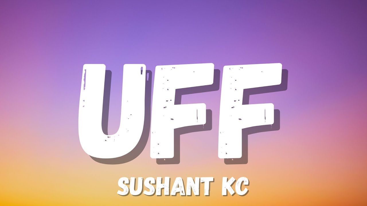 Uff Lyrics In Hindi – Sushant KC