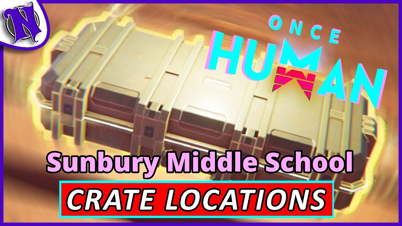 Sunbury Middle School Mystical Weapon and Gear Crate Locations ONCE HUMAN BEGINNER GUIDE GAMEPLAY