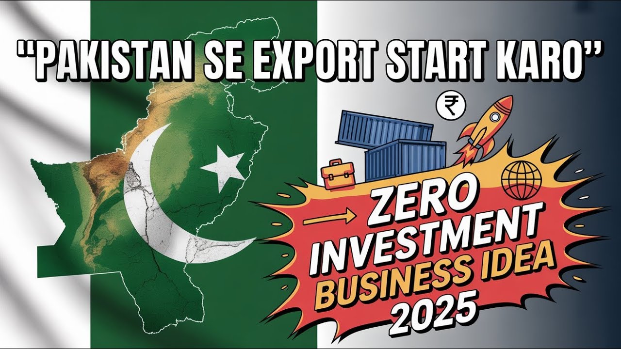 Pakistan Se Export Start Karo | Zero Investment Business Idea 2025