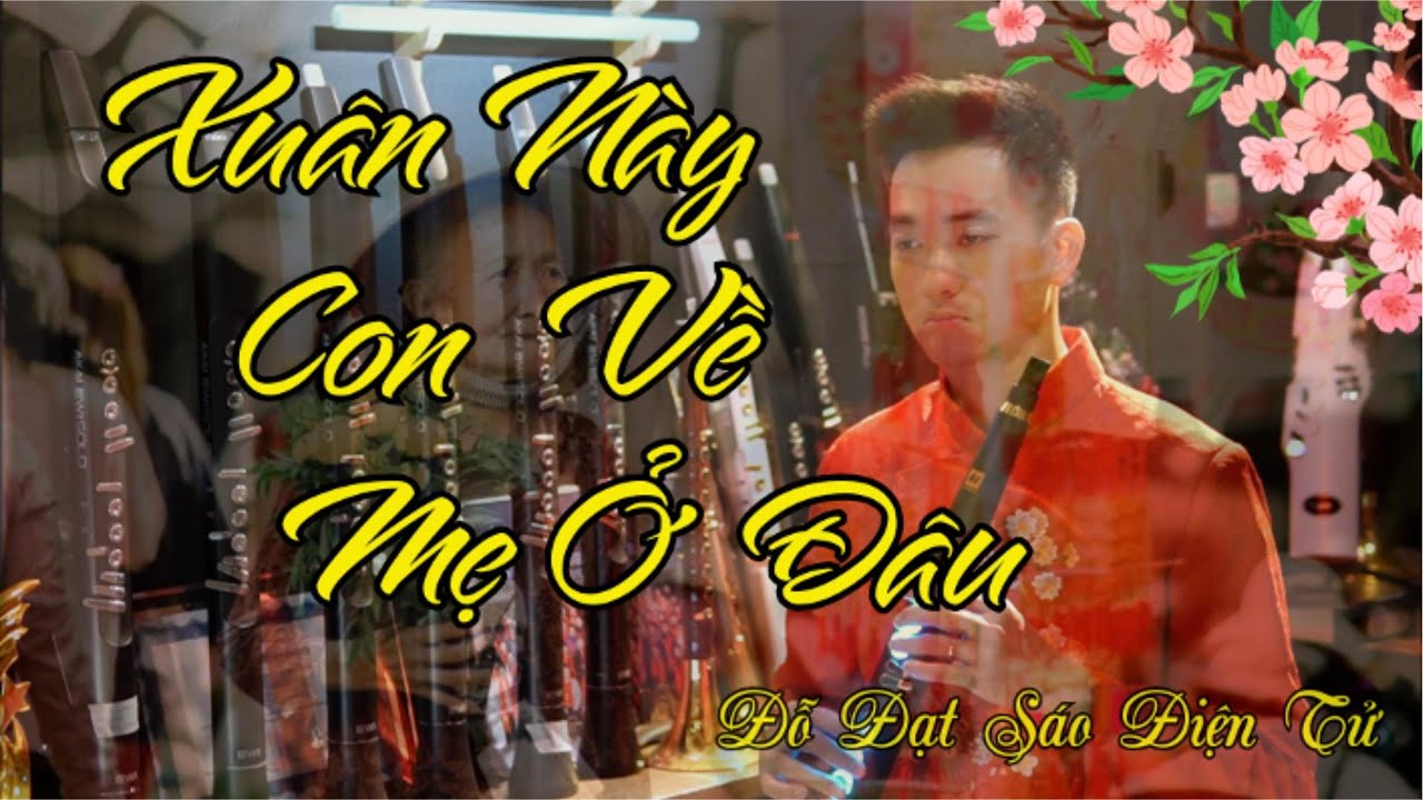 Xuân Này Con Về Mẹ Ở Đâu - Đỗ Đạt Sáo Điện Tử - Mua Sáo Điện Tử Việt Trang Music 0938.784.113