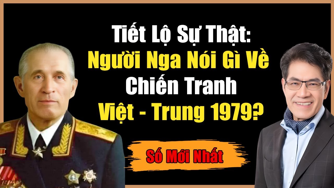 TÀI LIỆU MẬT CỦA NGA HÉ LỘ SỰ THẬT CHẤN ĐỘNG VỀ CUỘC CHIẾN BIÊN GIỚI VIỆT - TRUNG 1979