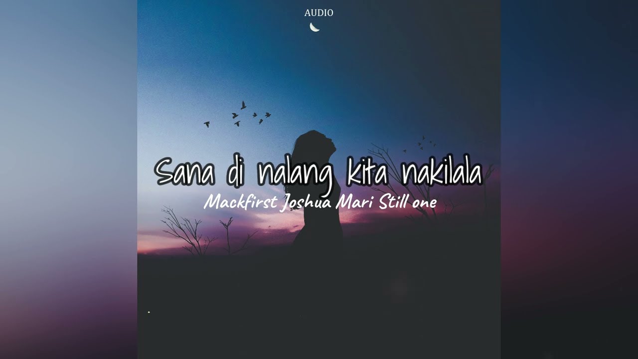 Sana di nalang kita nakilala - Mackfirst | Joshua mari | Still one