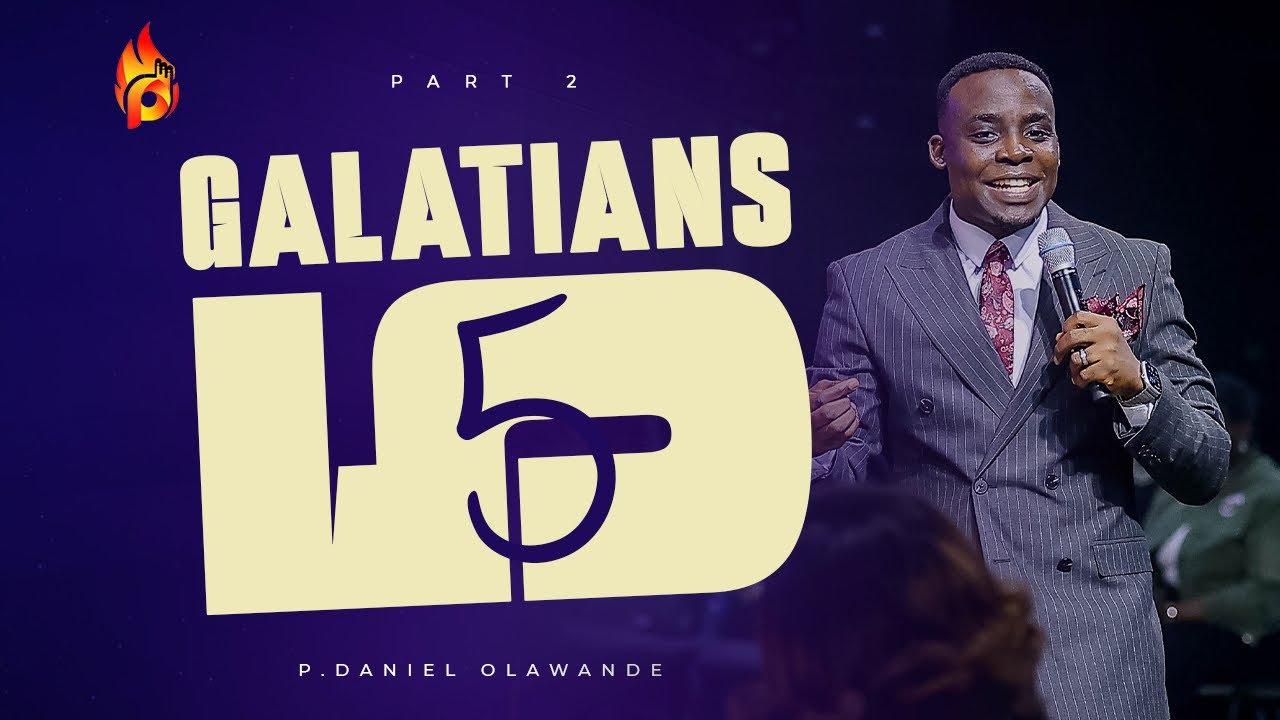 GALATIANS 5  (PT2) || P.DANIEL OLAWANDE || ILLUMINATION