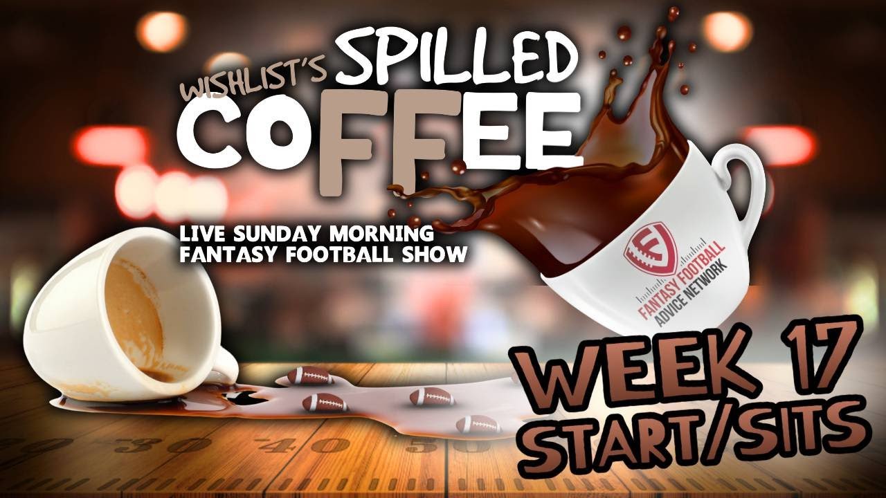 🚨 Fantasy Football LIVE! Spilled Coffee Sunday Start & Sit Show | Dominate Week 17 🚨