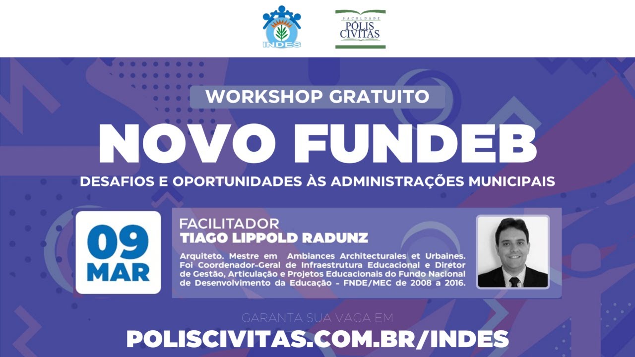 INDES E PÓLIS CIVITAS | WORKSHOP NOVO FUNDEB: DESAFIOS E OPORTUNIDADES ÀS ADMINISTRAÇÕES MUNICIPAIS