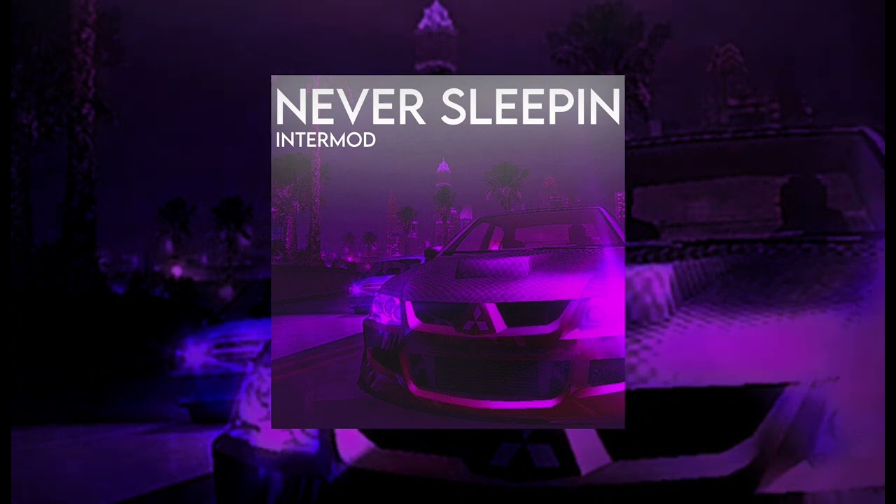 INTERMOD - Never Sleepin