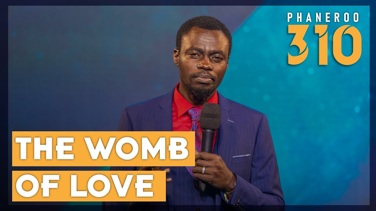 The Womb Of Love | Phaneroo 310 | Apostle Grace Lubega