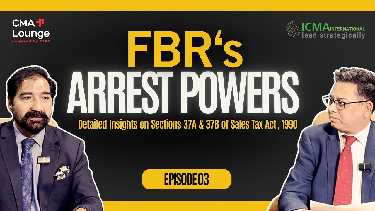 PODCAST | FBR&rsquo;s Arrest Powers under the Sales Tax Act, 1990 | Organized by TSPD &ndash; ICMA Pakistan