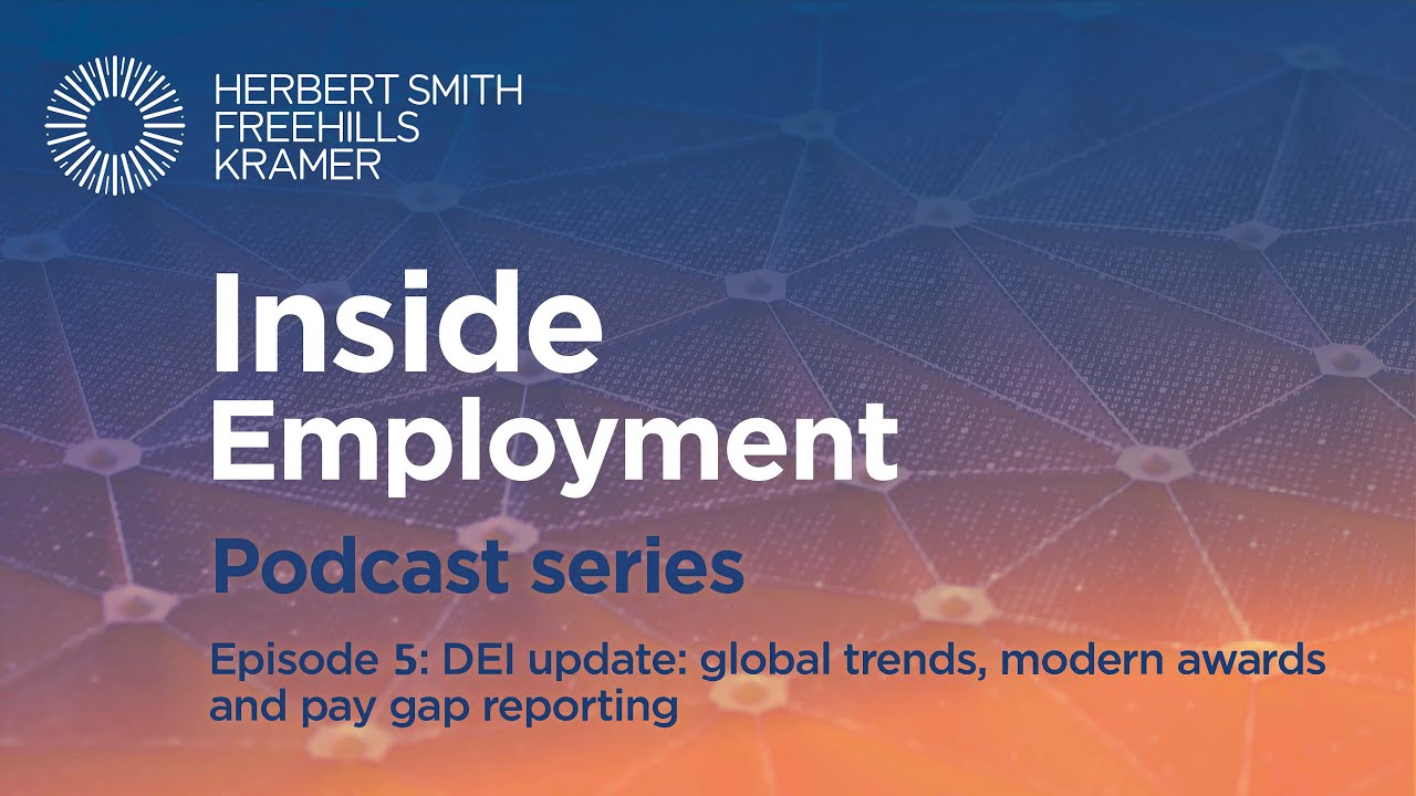 Inside Employment (Australia) EP5: DEI update: global trends, modern awards and pay gap reporting