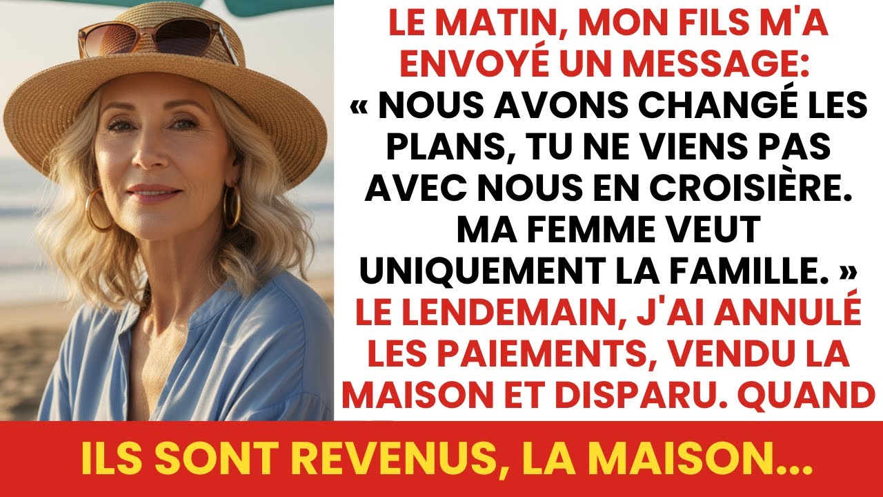 Mon fils m'a écrit : « Tu ne viens pas en croisière. Ma femme veut seulement la famille »