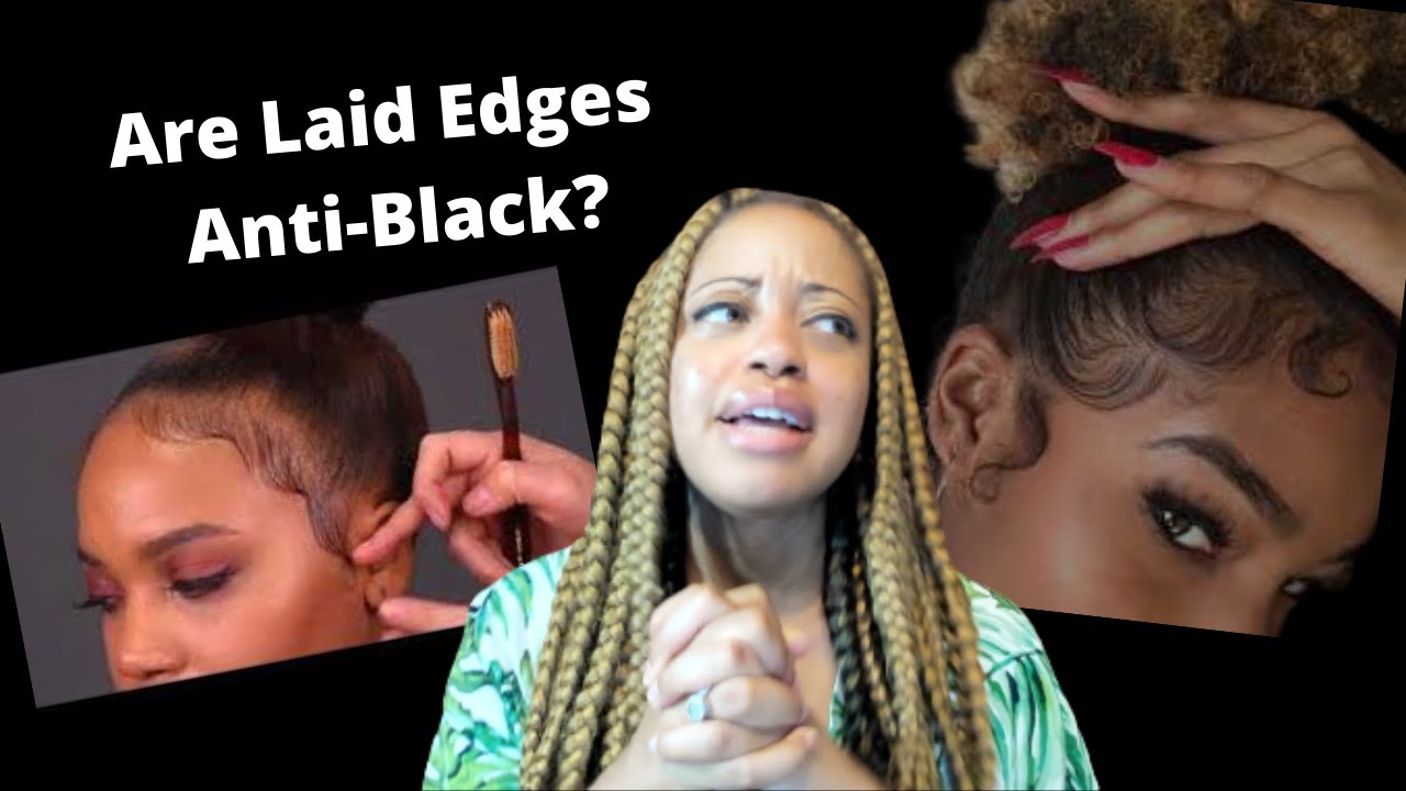 Is Laying Your Edges Anti-Black?