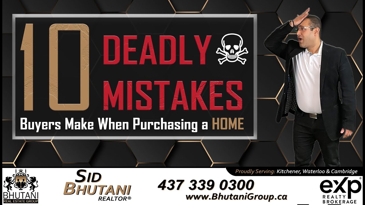 10 Deadly Mistakes by Home Buyers - Kitchener, Waterloo and Cambridge