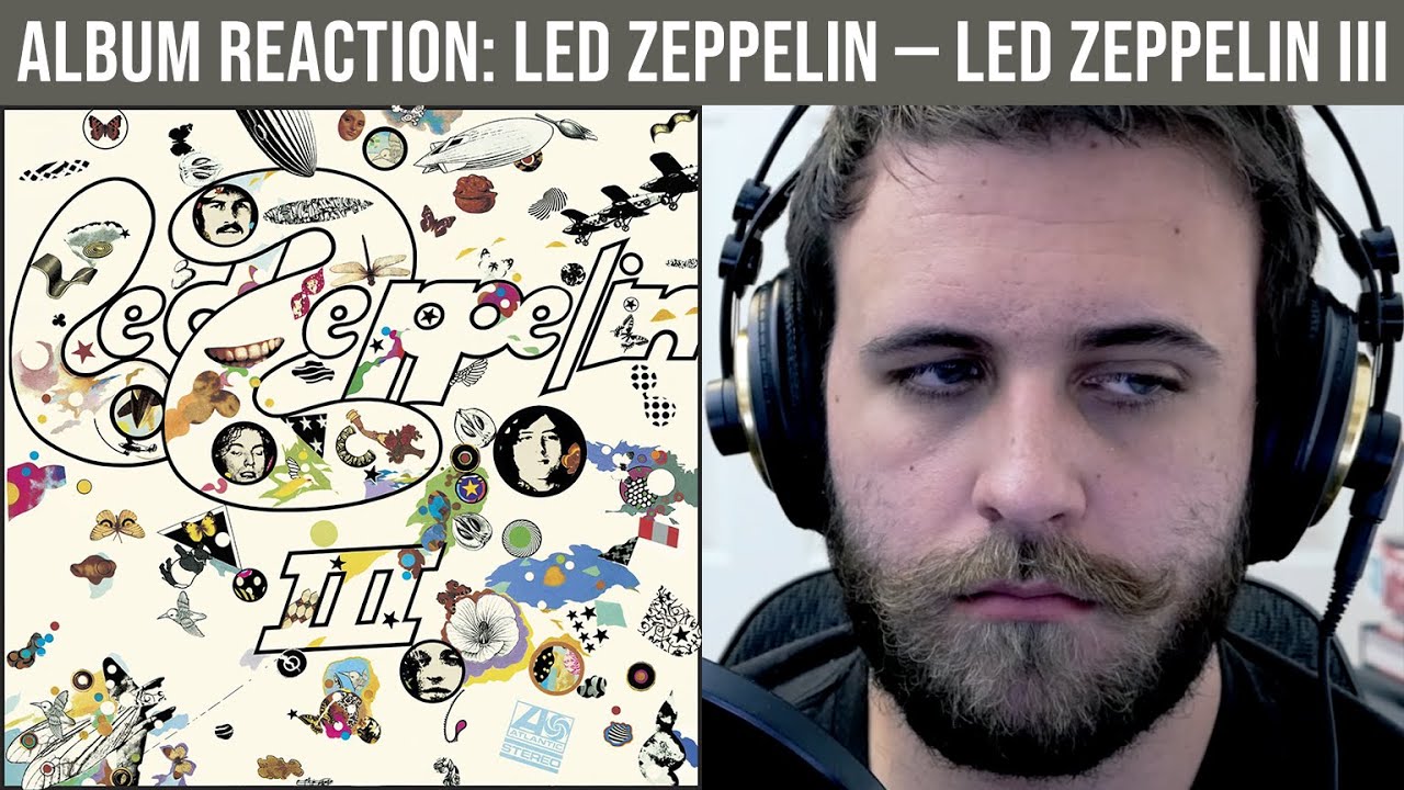 ALBUM REACTION: Led Zeppelin — Led Zeppelin III