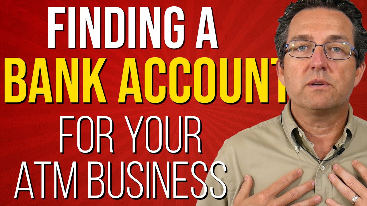 Finding A Business Bank Account For Your ATM Business