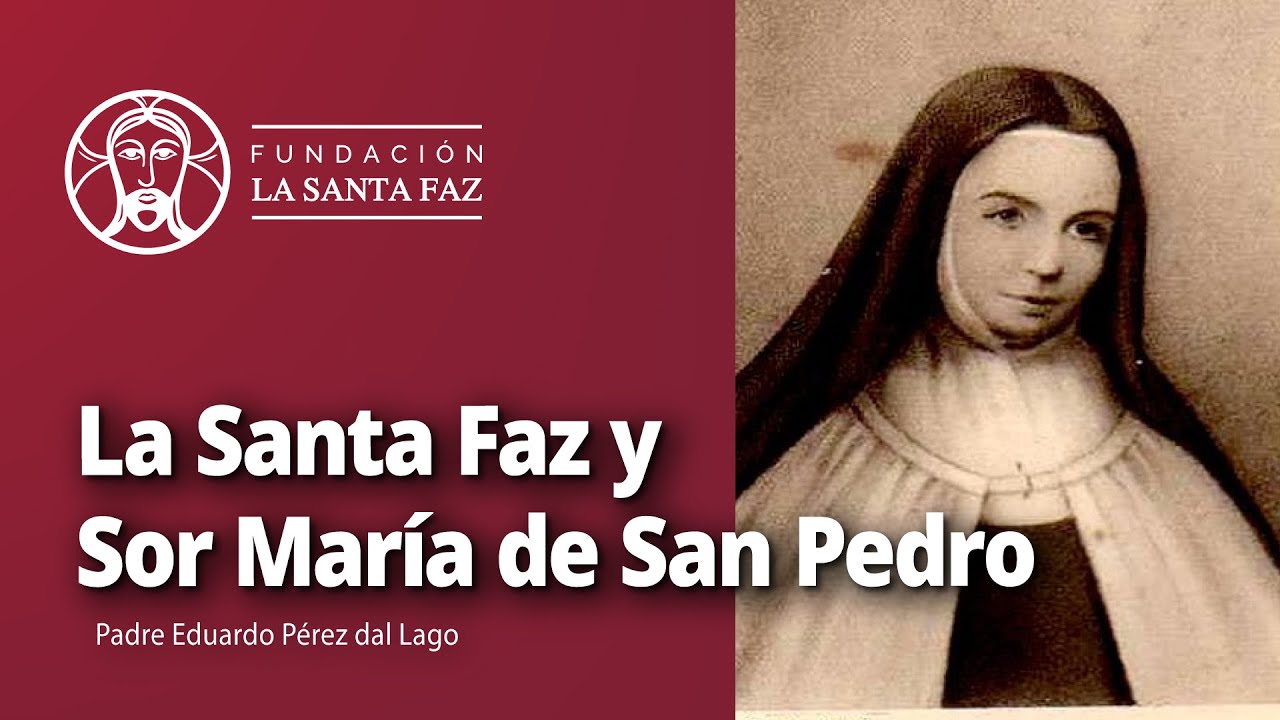 Padre Eduardo Pérez - La Santa Faz y Sor María de San Pedro