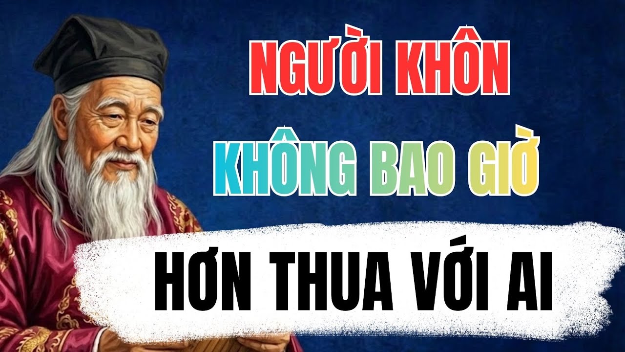 Cổ Nhân Tiết Lộ: Vì Sao Người Khôn Không Bao Giờ Hơn Thua Với Bất Kì Ai | Cổ Nhân
