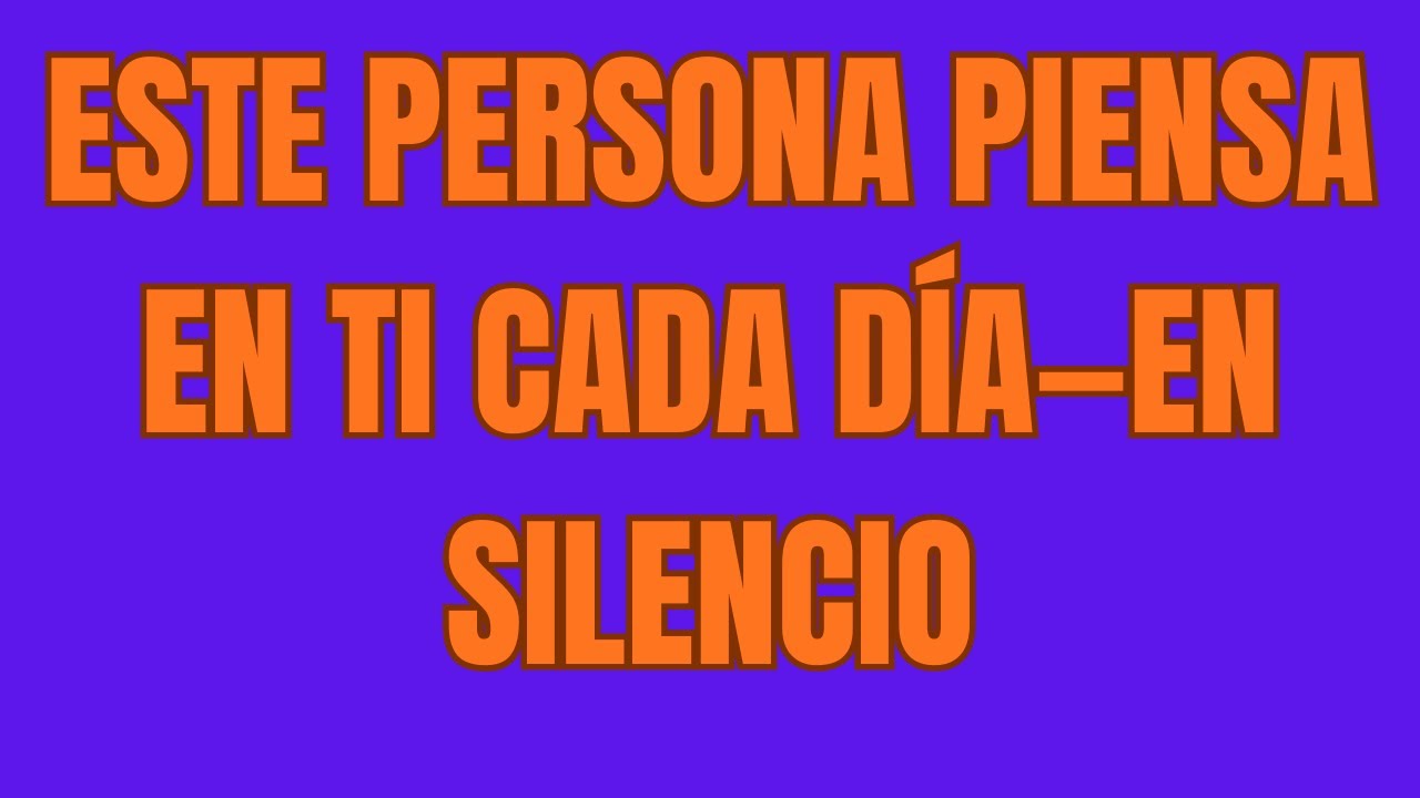 Este Persona Piensa En Ti Cada Día—En Silencio
