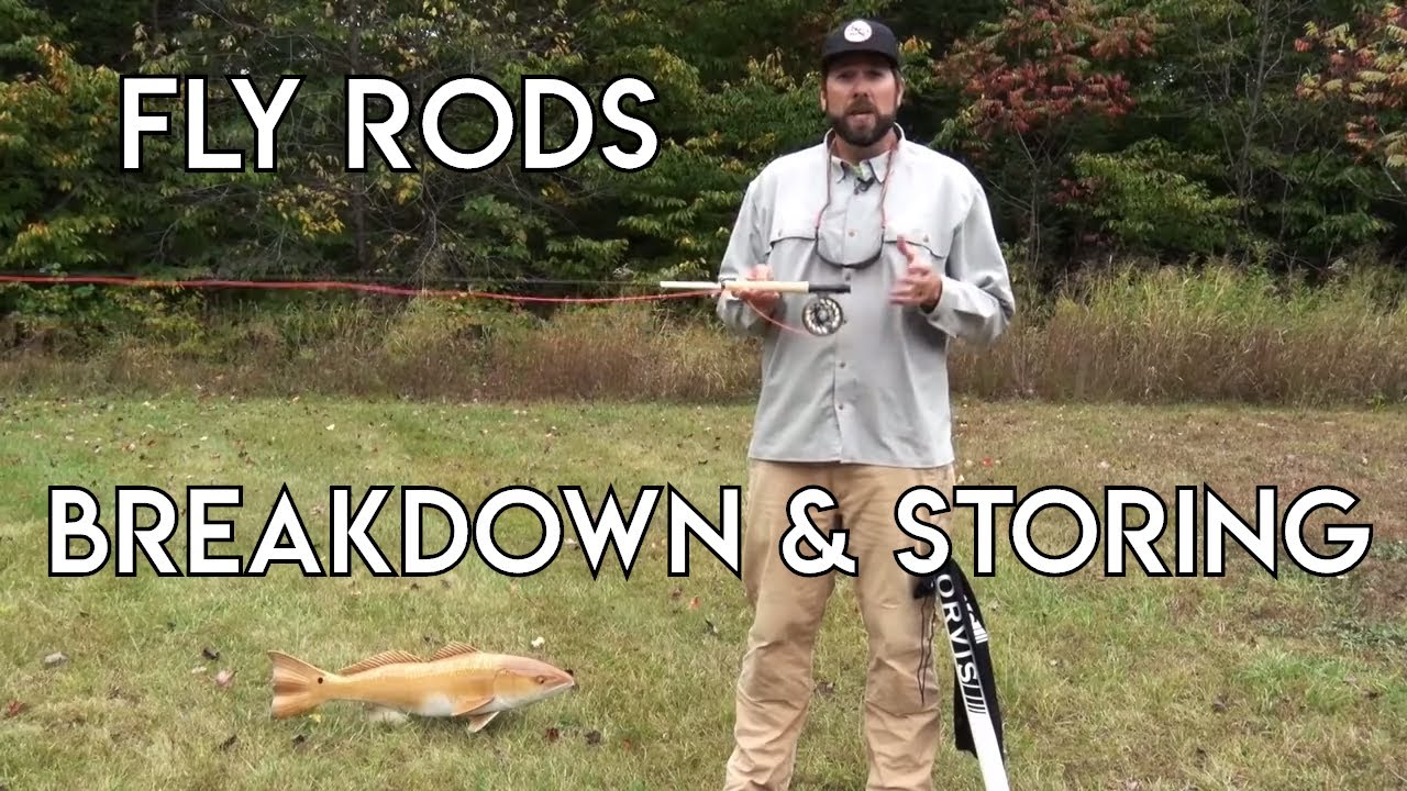 Fly Rods - Proper Break Down & Storing