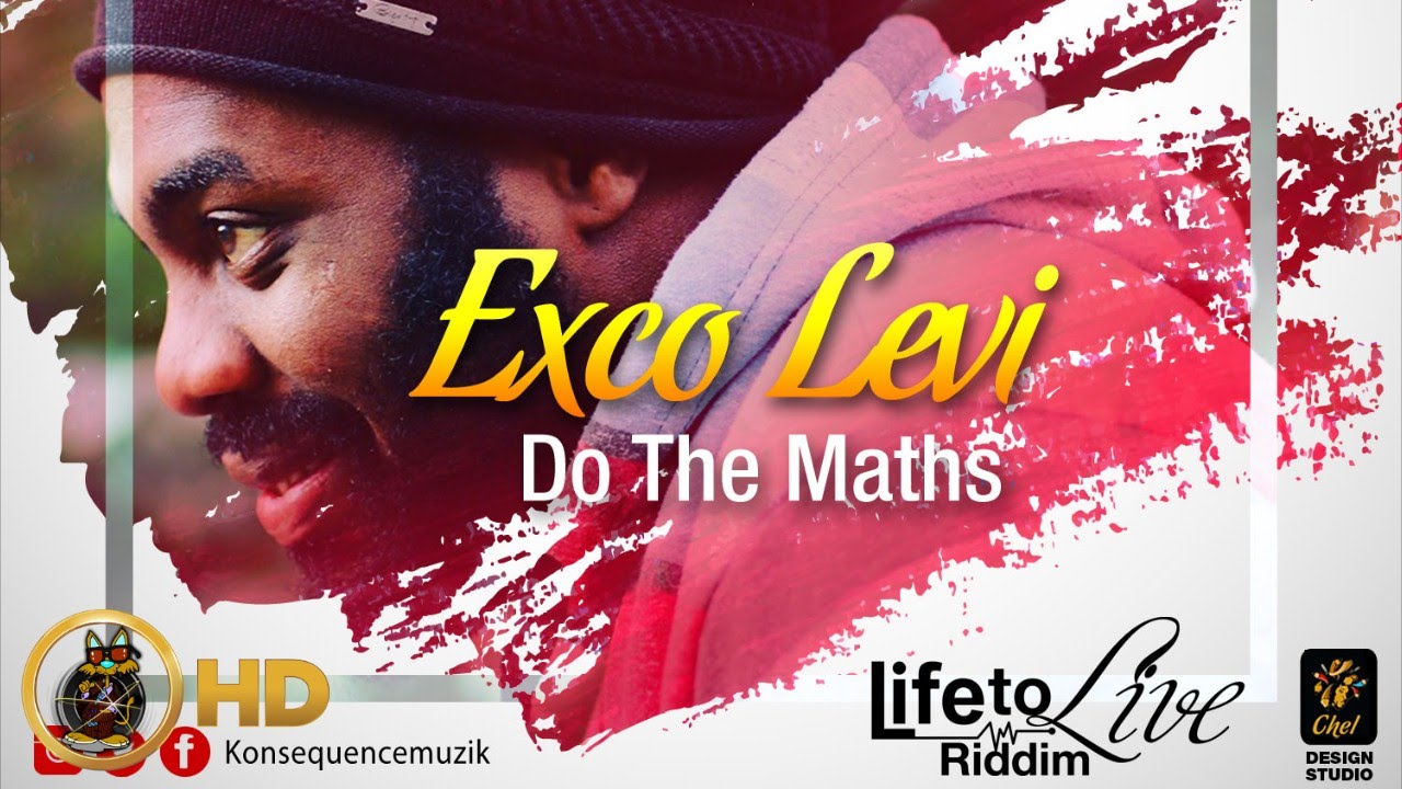 Exco Levi - Do The Maths [Life To Live Riddim] March 2016