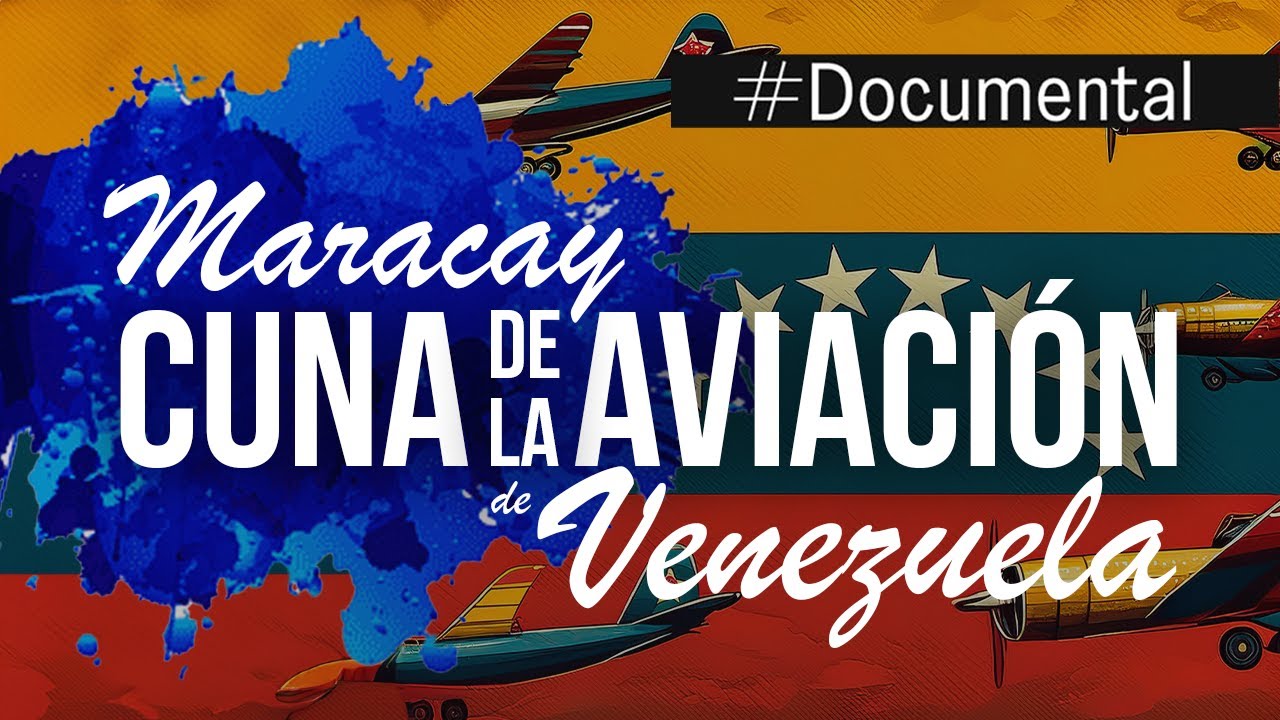 #Documental Maracay, cuna de la aviacion