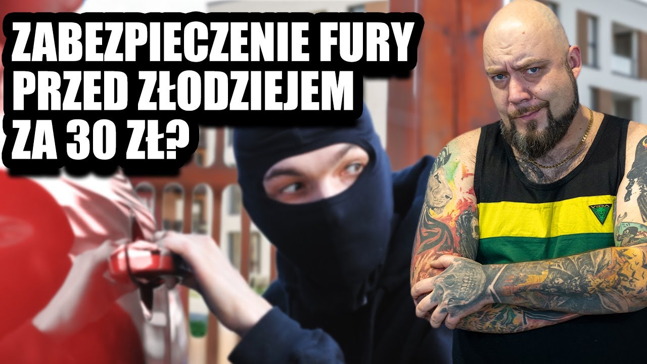 Zabezpieczenie Nowej Fury przed kradzieżą za 30PLN? Czyli zabawki dla dużych chłopców!