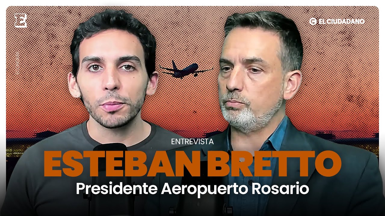 Entrevista con Esteban Bretto Presidente del Aeropuerto Rosario | EL CIUDADANO | ECONOMÍA