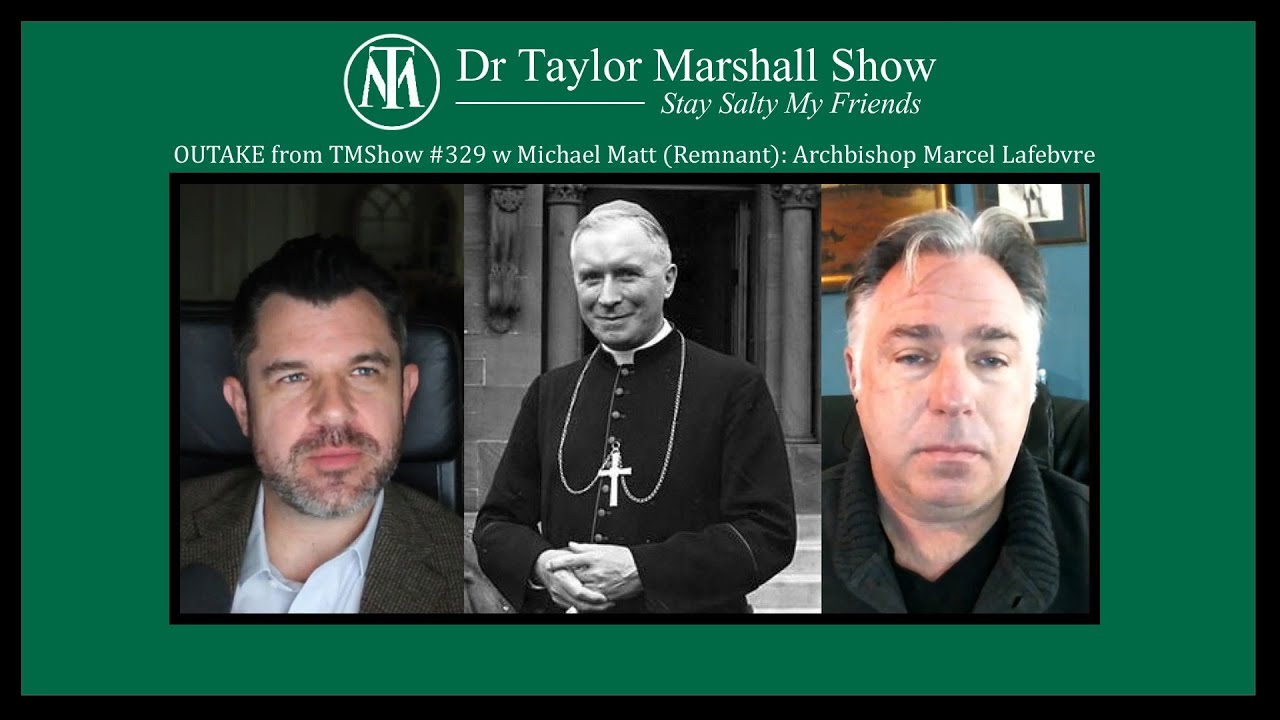 Архиепископ Лефевр и SSPX — плохие или хорошие? С доктором Тейлором Маршаллом и Майклом Мэттом