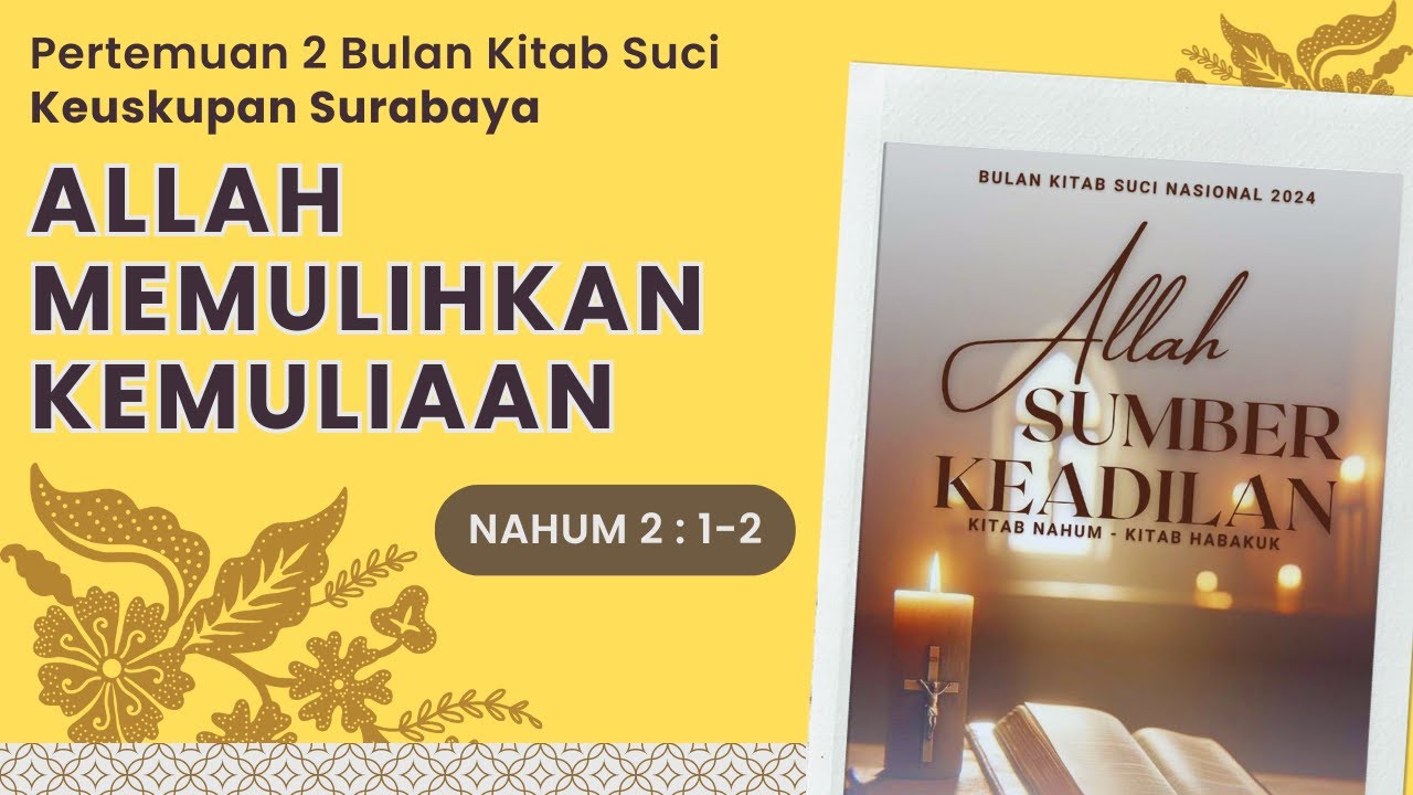 ALLAH MEMULIHKAN KEMULIAAN - Pertemuan 2 Bulan Kitab Suci 2024 Keuskupan Surabaya (NAHUM 2:1-2)