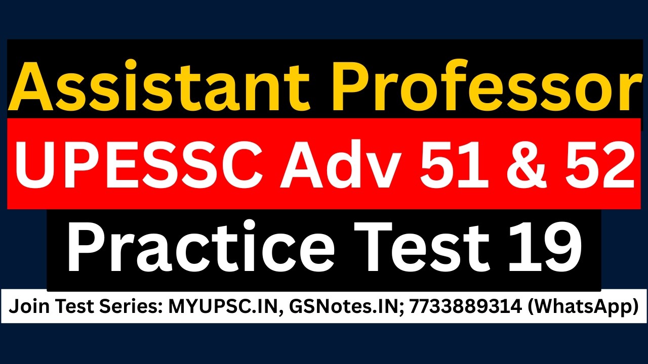 UPESSC Assistant Professor (Adv 51 & Adv 52) GK Paper Test 19 | UPHESC GS Paper Practice Test Series