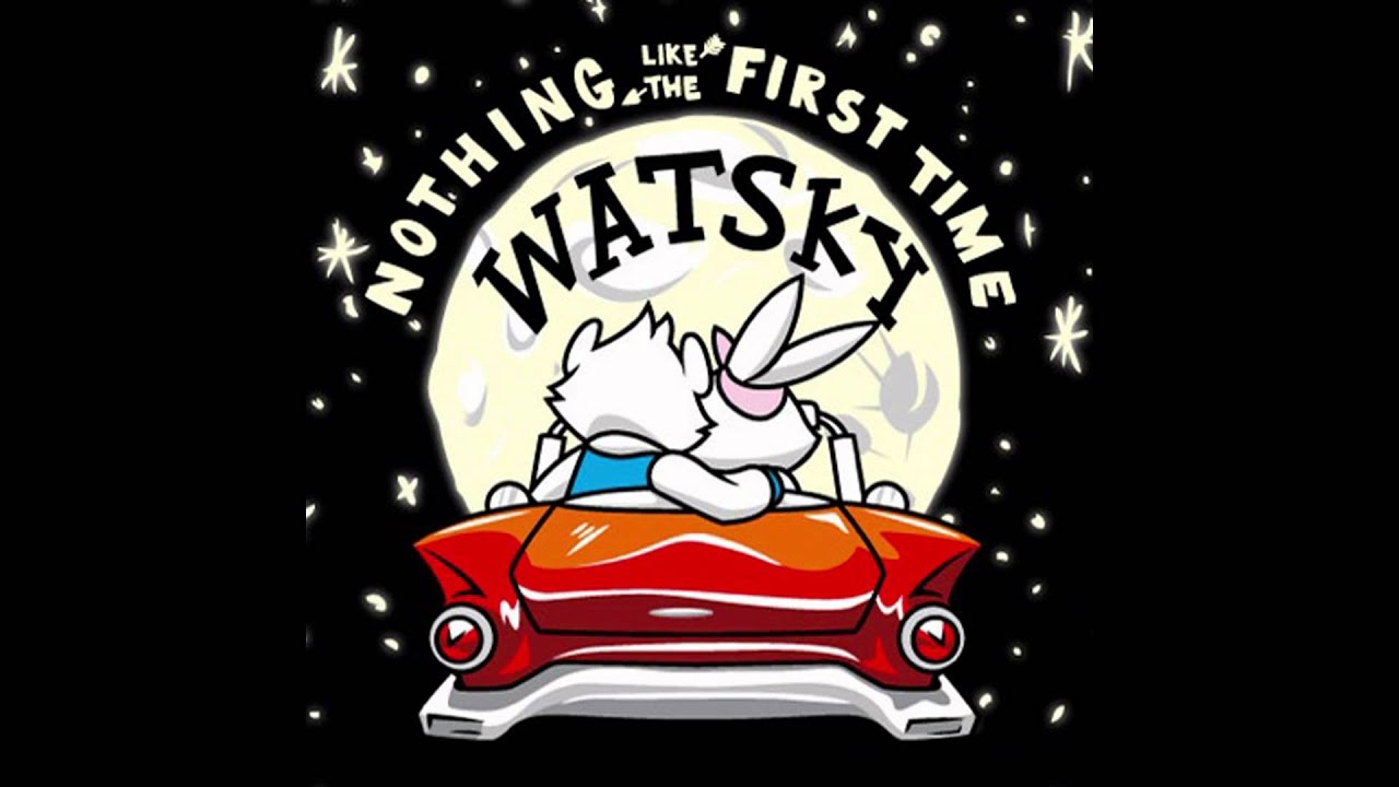 Watsky | 13 - Nothing Like the First Time