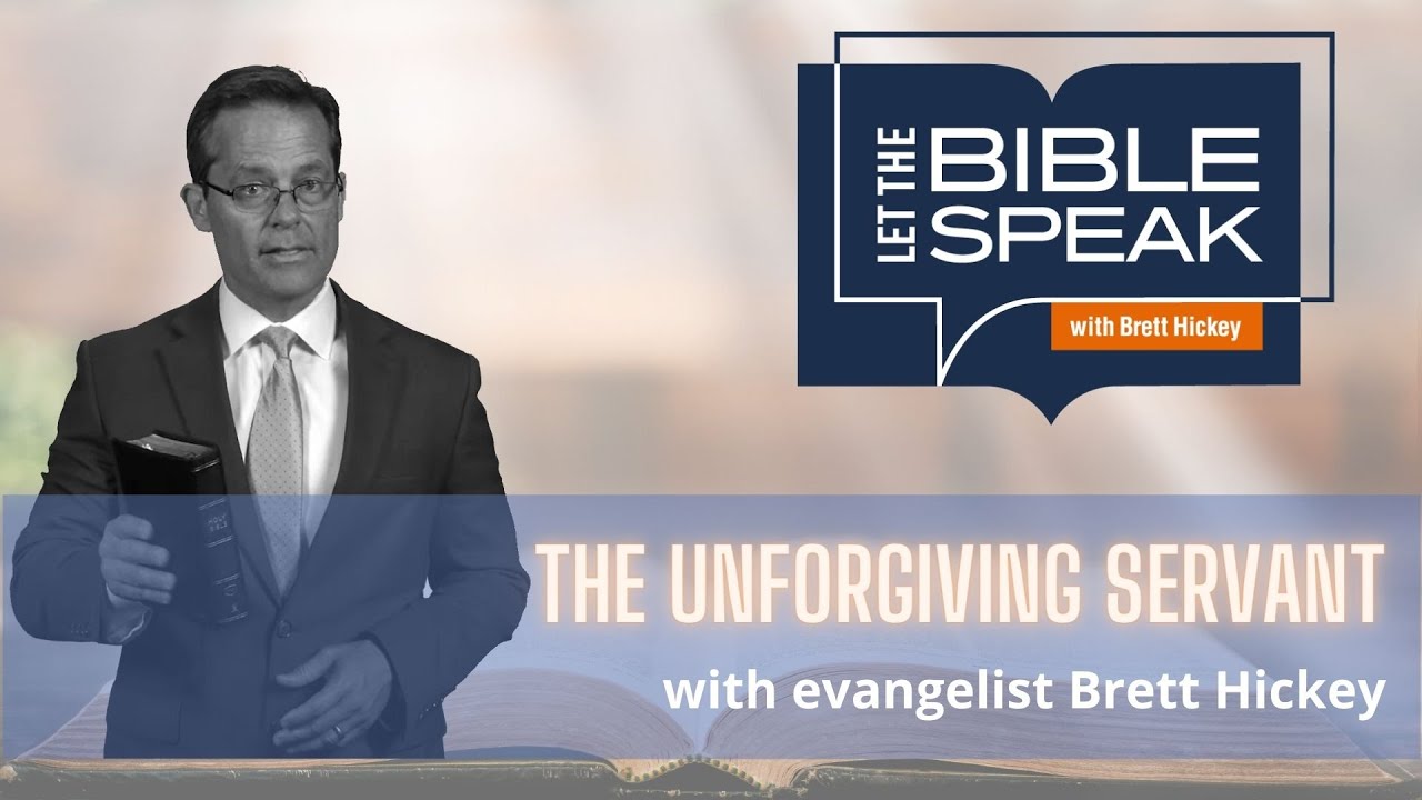 The Unforgiving Servant | Let the Bible Speak with Brett Hickey
