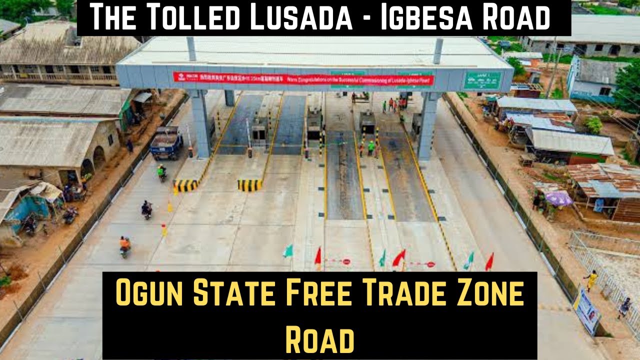 THE TOLLED LUSADA - IGBESA ROAD IN OGUN STATE || OGUN - GUANGDONG FREE TRADE ZONE ROAD