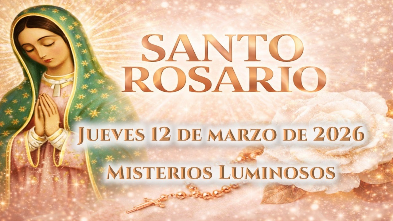 📿 Rosario de hoy Jueves 12 de Marzo de 2026 - Misterios Luminosos 📿
