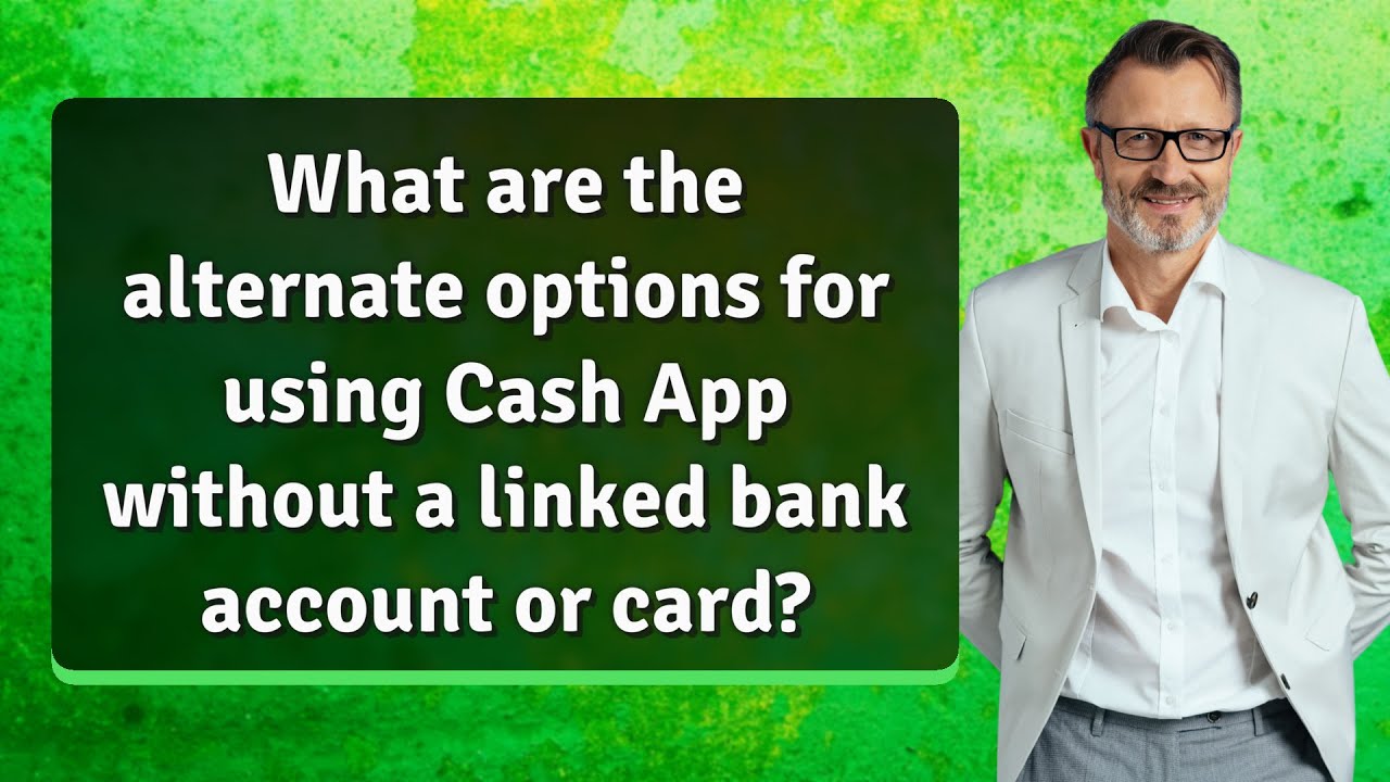 What are the alternate options for using Cash App without a linked bank account or card?