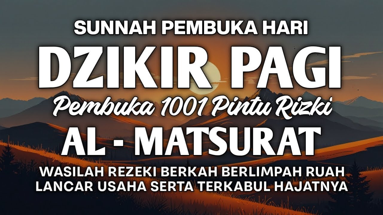 DZIKIR PAGI AL MATSURAT SUNNAH NABI MAGNET REZEKI BERKAHPELANCAR SEMUA USAHA URUSAN HAJAT TERKABULKA