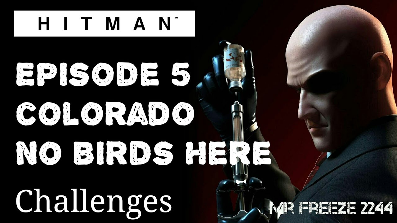 HITMAN - Colorado - No Birds Here - Challenge/Feat