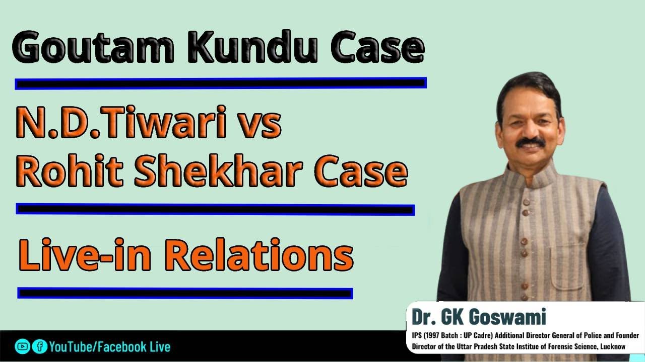 Gautam Kundu Case I Live-in Relations I ND Tiwari vs Rohit Shekhar Case I Dr GK Goswami, IPS