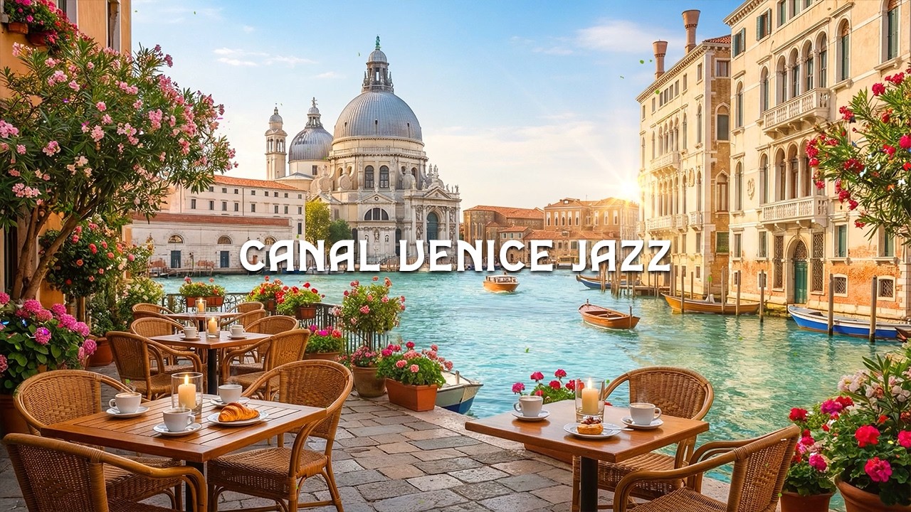 Grand Canal Venice Jazz 🇮🇹 Basilica View Café  Smooth Piano Jazz Music & Morning Coffee Bliss
