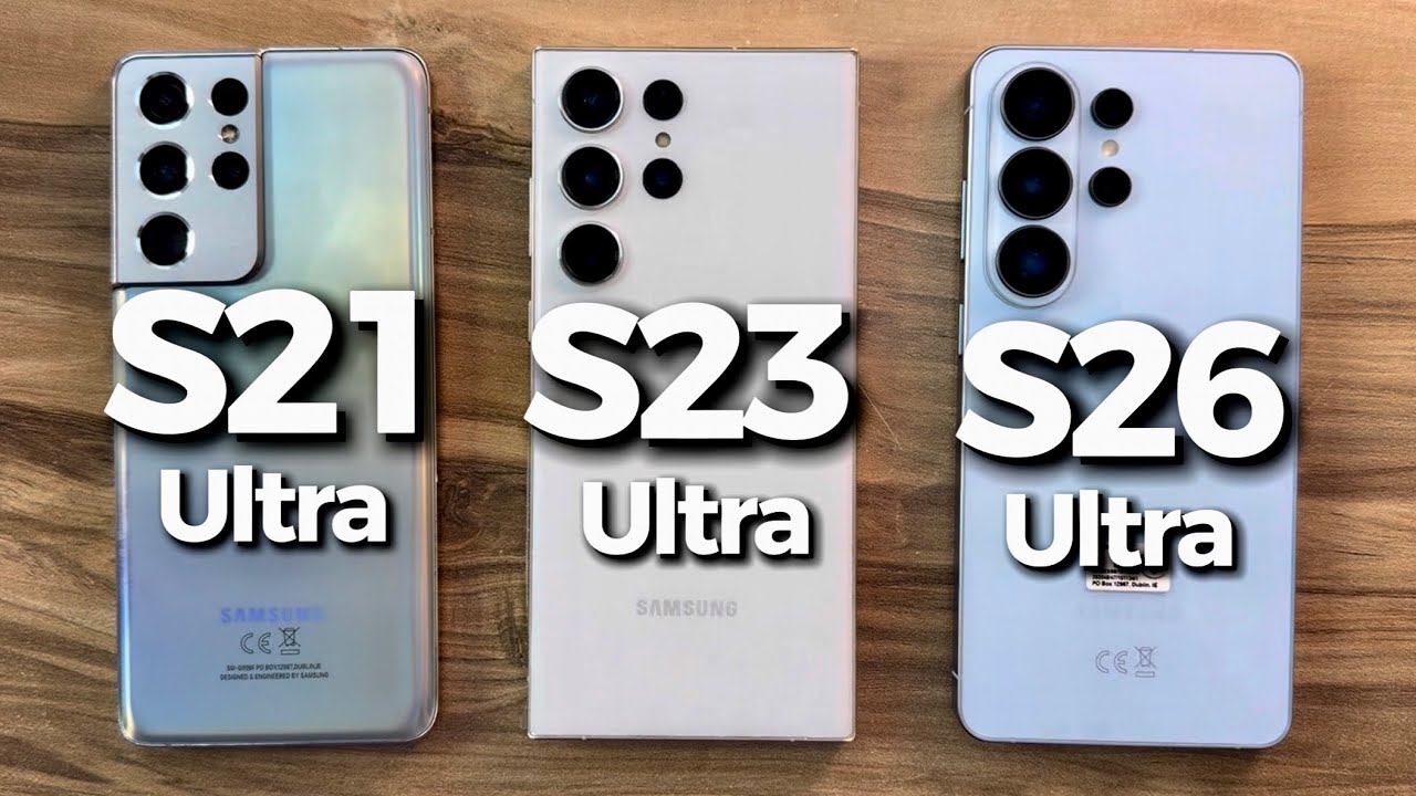 Samsung Galaxy S21 Ultra vs Samsung Galaxy S23 Ultra vs Samsung Galaxy S26 Ultra 
