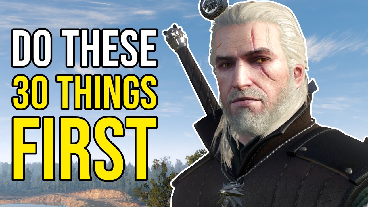 30 Essential Things You NEED To Do First in The Witcher 3
