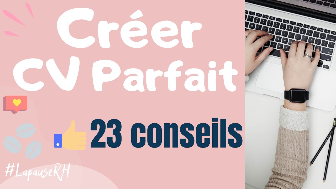 Comment faire un CV ? 23 conseils pour créer le CV parfait ⎜REUSSIR SON CV