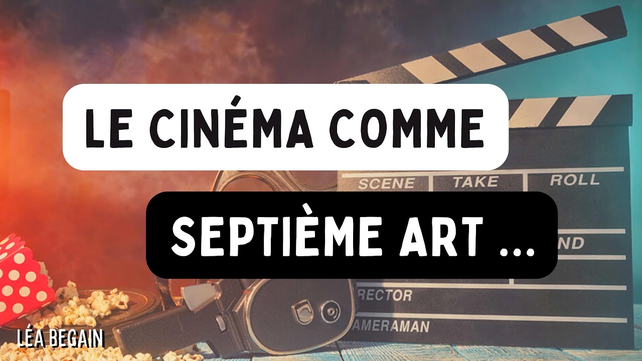 LE CINEMA COMME 7 EME ART