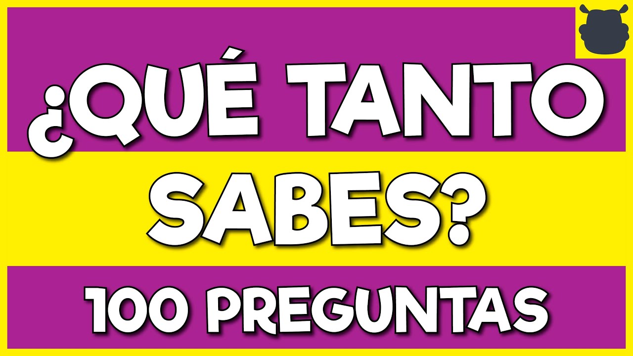 CULTURA GENERAL 100 PREGUNTAS 😸😸 Examen de Cultura General