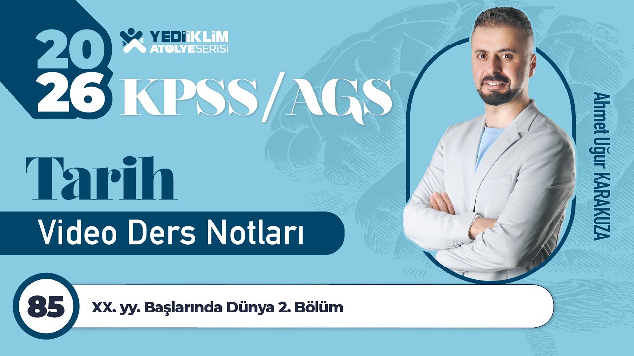 85 - XX. yy. Başlarında Dünya 2. Bölüm - Ahmet Uğur KARAKUZA