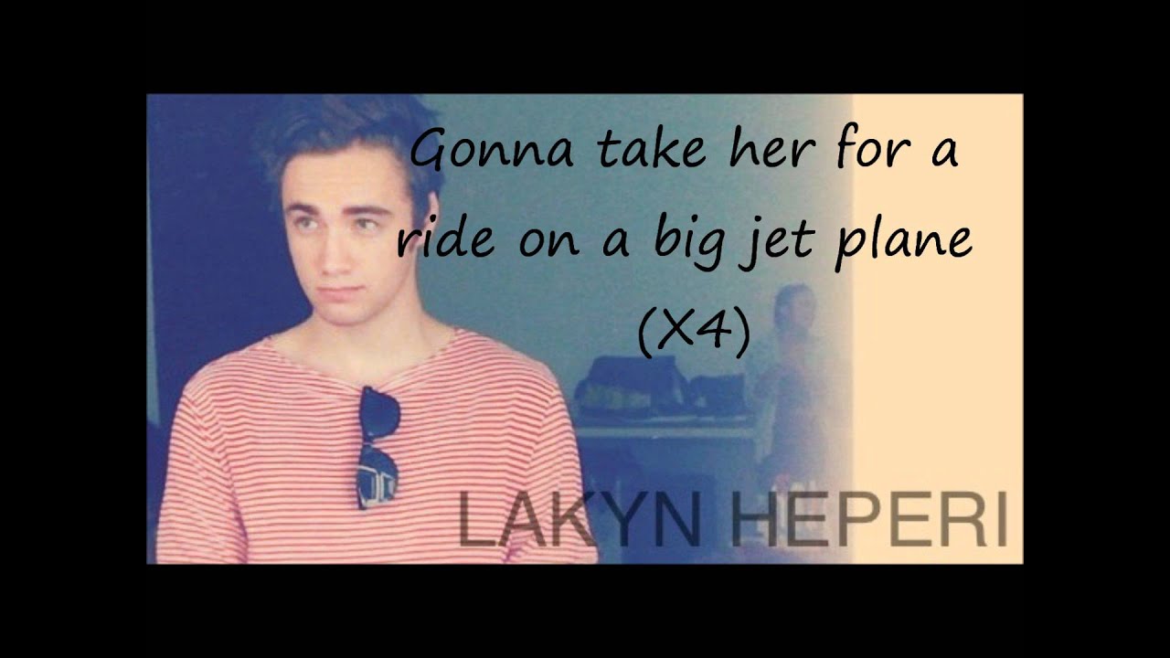 Lakyn Heperi- Big Jet Plane (lyrics)