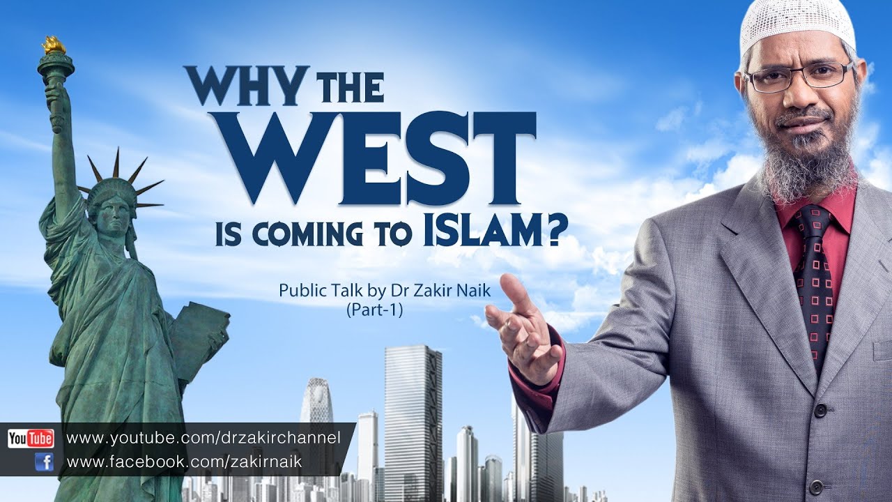 Why the West is Coming To Islam? by Dr Zakir Naik | Part 1