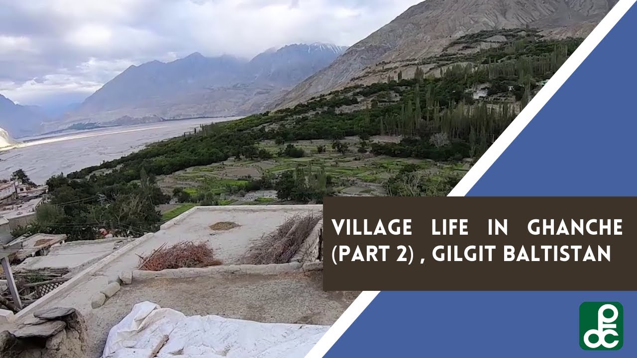 Village Life in Ghanche, GB (Last District Of Pakistan) Part 2 | By Sasta Musafir | PTDC