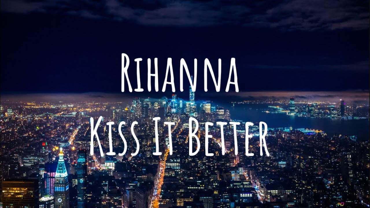 Rihanna - Kiss It Better (Lyrics)
