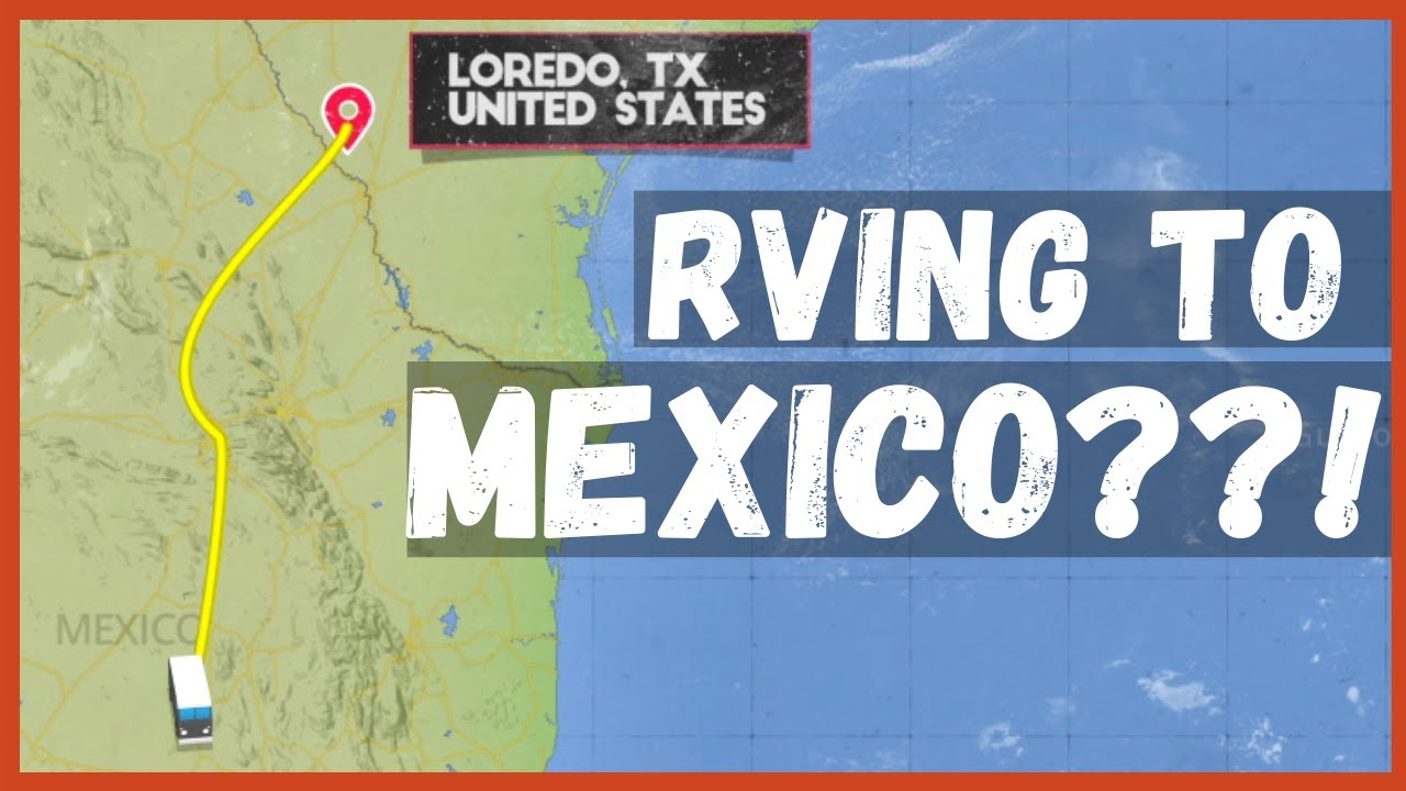 We share our RVing in Mexico Plan and Route! | VivaNewstates